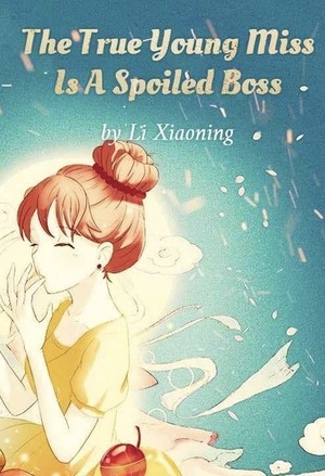 The True Young Miss Is A Spoiled Boss
