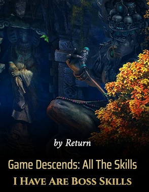 Game Descends: All The Skills I Have Are Boss Skills