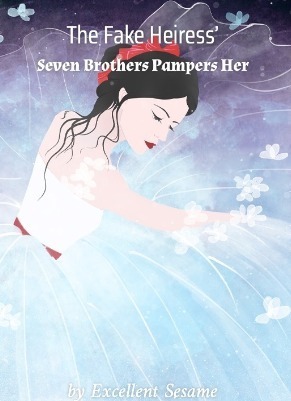 The Fake Heiress’ Seven Brothers Pampers Her
